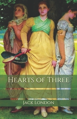 Hearts of Three by Jack London