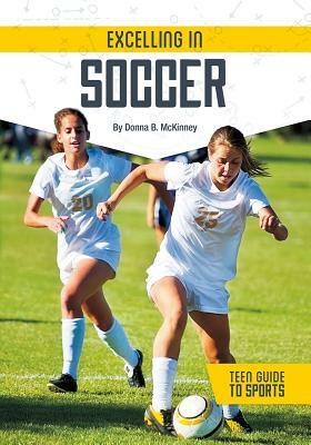 Excelling in Soccer by Donna B. McKinney