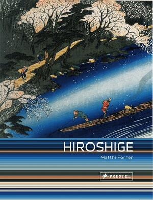 Hiroshige: Prints and Drawings by Henry D. Smith II, Matthi Forrer