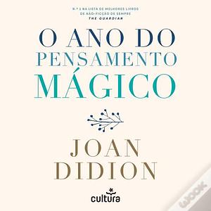 O Ano do Pensamento Mágico  by Joan Didion