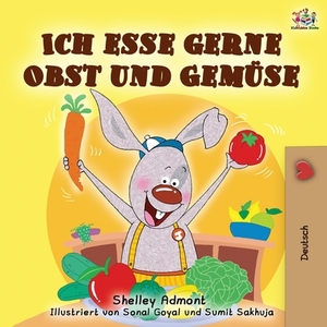 Ich esse gerne Obst und Gemüse: I Love to Eat Fruits and Vegetables - German edition by Kidkiddos Books, Shelley Admont