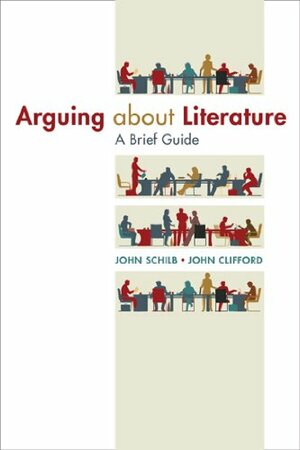 A Brief Guide to Arguing about Literature by John Schilb, John Clifford
