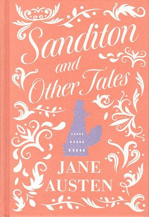 Sanditon and Other Tales by Jane Austen, Jane Austen