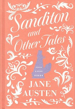 Sanditon and Other Tales by Jane Austen