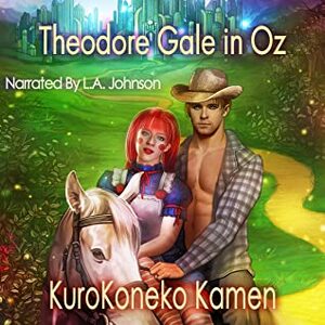 Theodore Gale in Oz (Genderbent Fairytales Collection, Book 5) by KuroKoneko Kamen