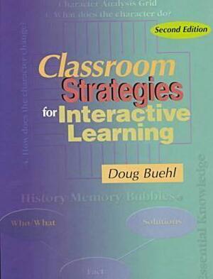 Classroom Strategies for Interactive Learning, 4th Edition by Doug Buehl