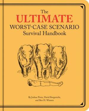 The Ultimate Worst-Case Scenario Survival Handbook by Joshua Piven, Ben H. Winters, David Borgenicht