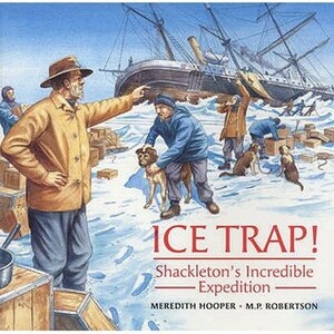 Ice Trap!: Shackleton's Incredible Expedition by Meredith Hooper, M.P. Robertson