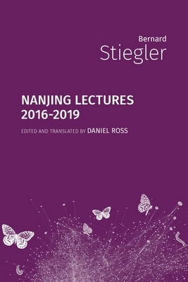 Nanjing Lectures: 2016-2019 by Bernard Stiegler