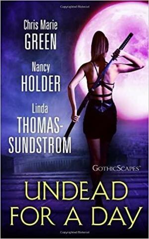 Undead for a Day: Urban fantasy (x) 3 by Chris Marie Green