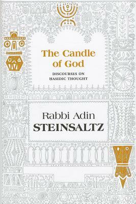 The Candle of God: Discourses on Chasidic Thought by Adin Steinsaltz, Adin Even-Israel Steinsaltz