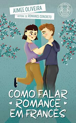 Como falar romance em francês by Aimee Oliveira