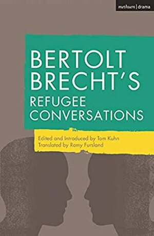 Bertolt Brecht's Refugee Conversations by Tom Kuhn, Romy Fursland, Bertolt Brecht