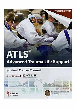 ATLS Advanced Trauma Life Support 10th Edition Student Course Manual by Sharon Henry