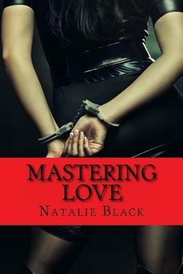 Mastering Love by Natalie Black