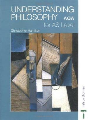 Understanding Philosophy for AS Level by Christopher Hamilton