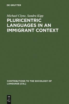 Pluricentric Languages in an Immigrant Context by Sandra Kipp, Michael Clyne