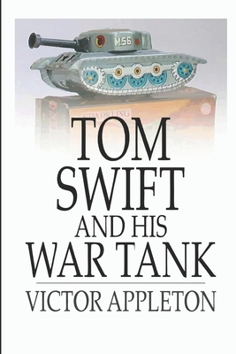 Tom Swift and His War Tank by Victor Appleton