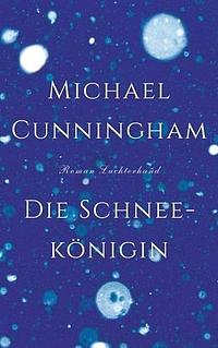 Die Schneekönigin: Roman by Michael Cunningham