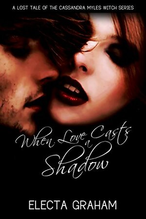 When Love Casts a Shadow by Electa Graham