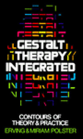 Gestalt Therapy Integrated: Contours of Theory & Practice by Miriam Polster, Irving Polster, Erving Polster