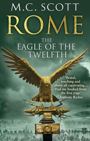 Rome: The Eagle Of The Twelfth by M.C. Scott