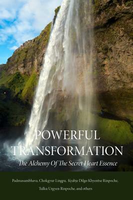 Powerful Transformation: The Alchemy of the Secret Heart Essence by Karmey Khenpo, Guru Rinpoche Padmasambhava, Chokgyur Lingpa