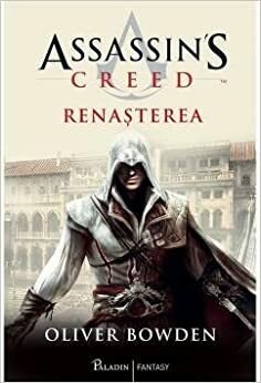 Assassin's Creed: Renașterea by Oliver Bowden