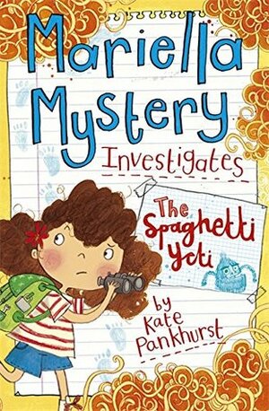 Mariella Mystery investigates: The Spaghetti Yeti by Kate Pankhurst