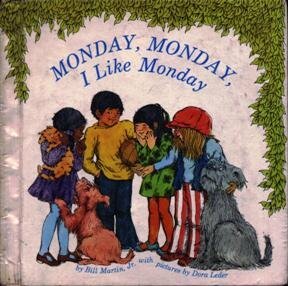 Monday, Monday, I Like Monday by Bill Martin Jr.