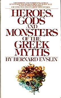 Heroes Gods And Monsters Of The Greek Myths by Bernard Evslin