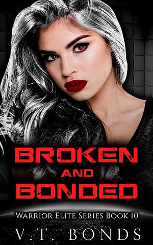 Broken and Bonded by V.T. Bonds