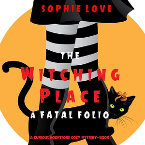 The Witching Place: A Fatal Folio by Sophie Love