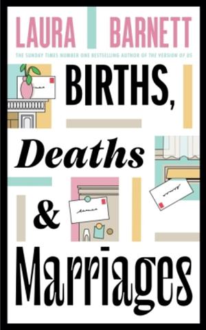 Births, Deaths and Marriages by Laura Barnett