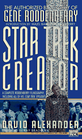 Star Trek Creator: The Authorized Biography of Gene Roddenberry by Ray Bradbury, David Alexander, Majel Barrett Roddenberry