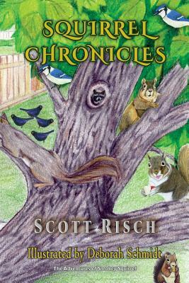 Squirrel Chronicles by Scott Risch