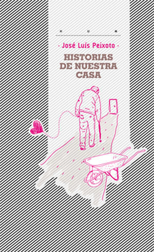 Historias de nuestra casa by José Luis Peixoto