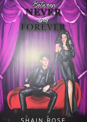 Between Never and Forever by Shain Rose
