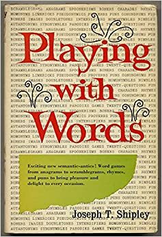 Playing with Words by Joseph T. Shipley