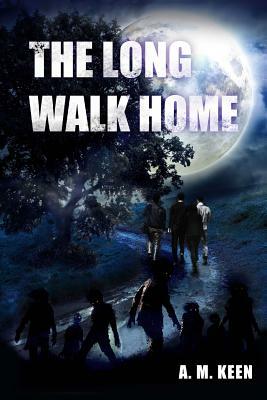 The Long Walk Home by A. M. Keen