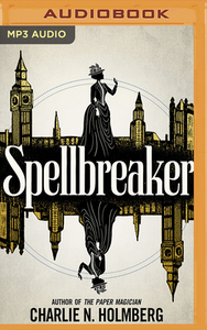 Spellbreaker by Charlie N. Holmberg