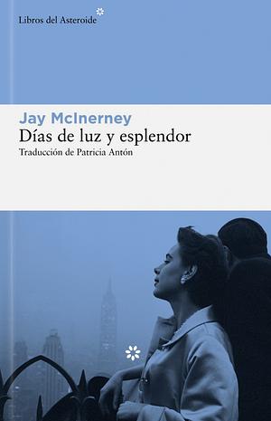 Días de luz y esplendor by Jay McInerney