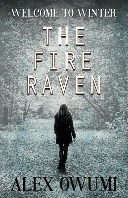 The Fire Raven: Welcome To Winter by Alex Owumi