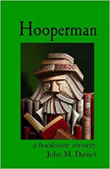 Hooperman: A Bookstore Mystery by John M. Daniel