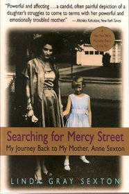 Searching for Mercy Street: My Journey Back to My Mother, Anne Sexton by Linda Gray Sexton