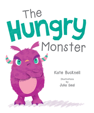 The Hungry Monster by Kate Bucknell