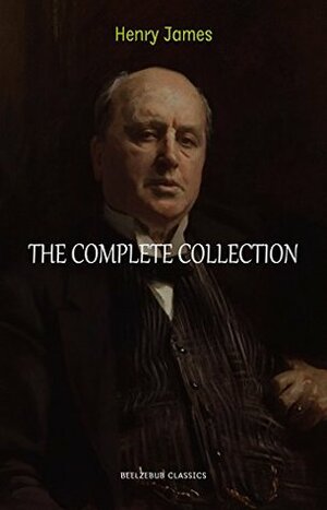 Henry James Collection: The Complete Novels, Short Stories, Plays, Travel Writings, Essays, Autobiographies by Henry James