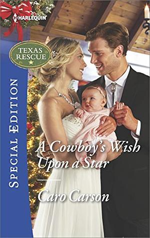 A Cowboy's Wish Upon A Star by Caro Carson