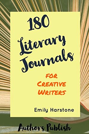 180 Literary Journals for Creative Writers by Emily Harstone