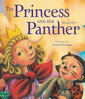 The Princess and Her Panther by Lauren Stringer, Wendy Orr